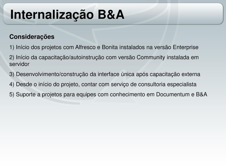 Desenvolvimento/construção da interface única após capacitação externa 4) Desde o início do projeto,