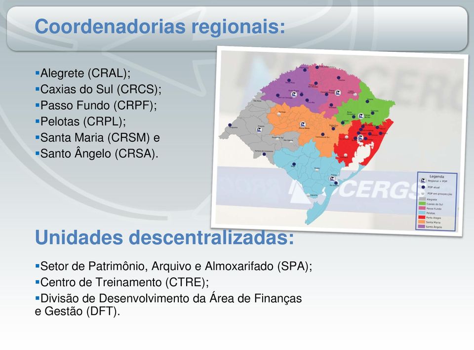Unidades descentralizadas: Setor de Patrimônio, Arquivo e Almoxarifado (SPA);