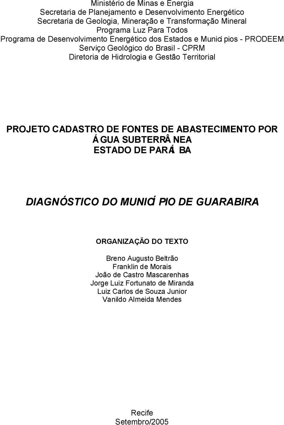 Territorial PROJETO CADASTRO DE FONTES DE ABASTECIMENTO POR ÁGUA SUBTERRÂ NEA ESTADO DE PARAÍ BA DIAGNÓSTICO DO MUNICÍ PIO DE GUARABIRA ORGANIZAÇÃO DO TEXTO