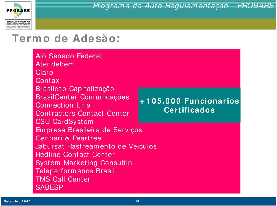 000 Funcionários Connection Line Contractors Contact Center Certificados CSU CardSystem Empresa