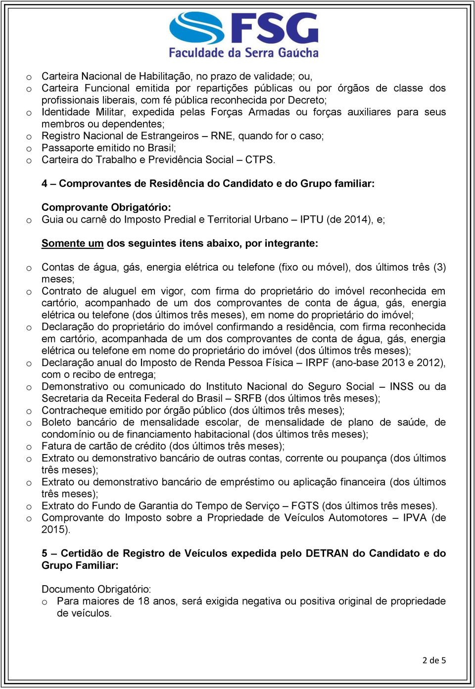 Brasil; o Carteira do Trabalho e Previdência Social CTPS.