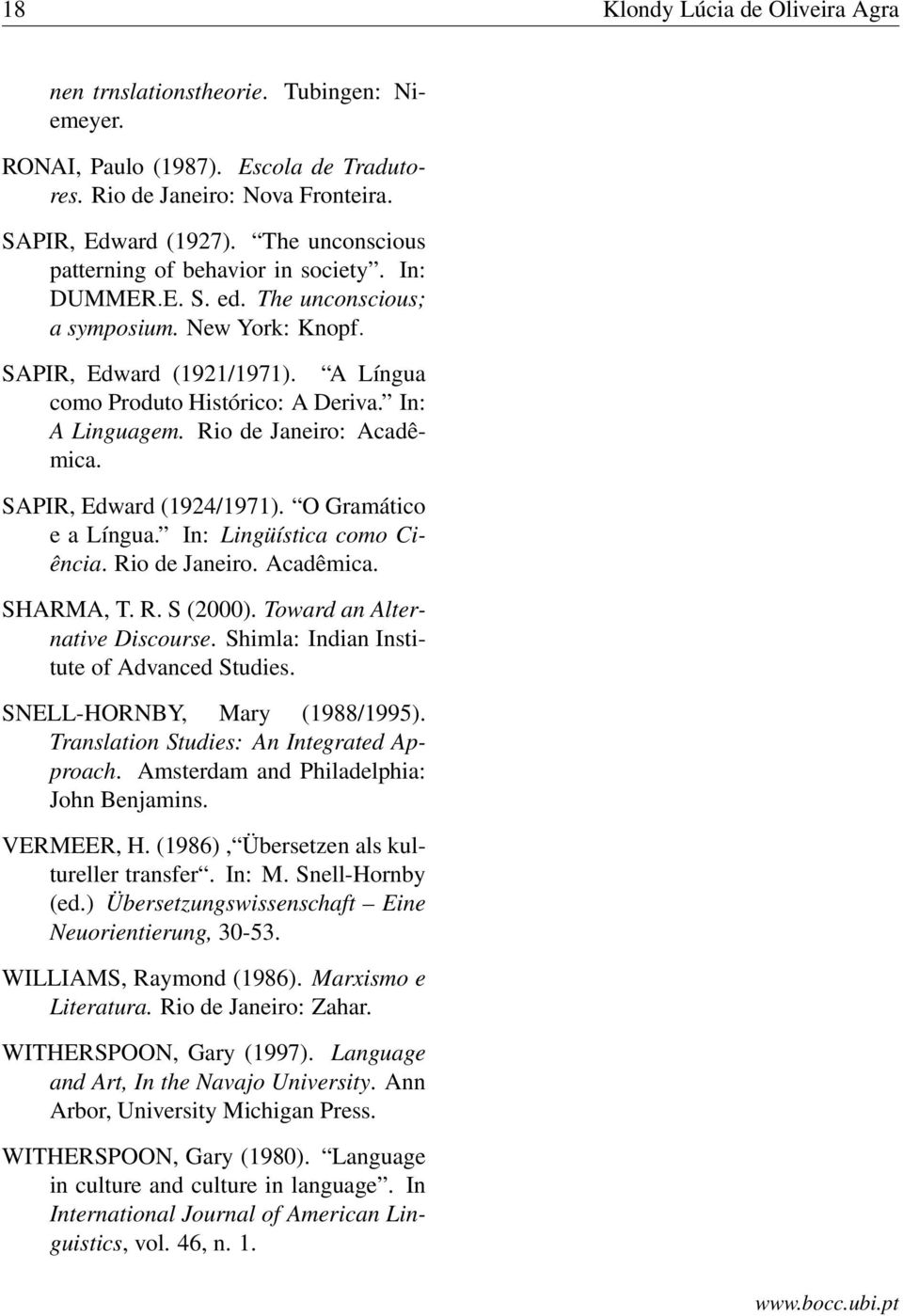 In: A Linguagem. Rio de Janeiro: Acadêmica. SAPIR, Edward (1924/1971). O Gramático e a Língua. In: Lingüística como Ciência. Rio de Janeiro. Acadêmica. SHARMA, T. R. S (2000).