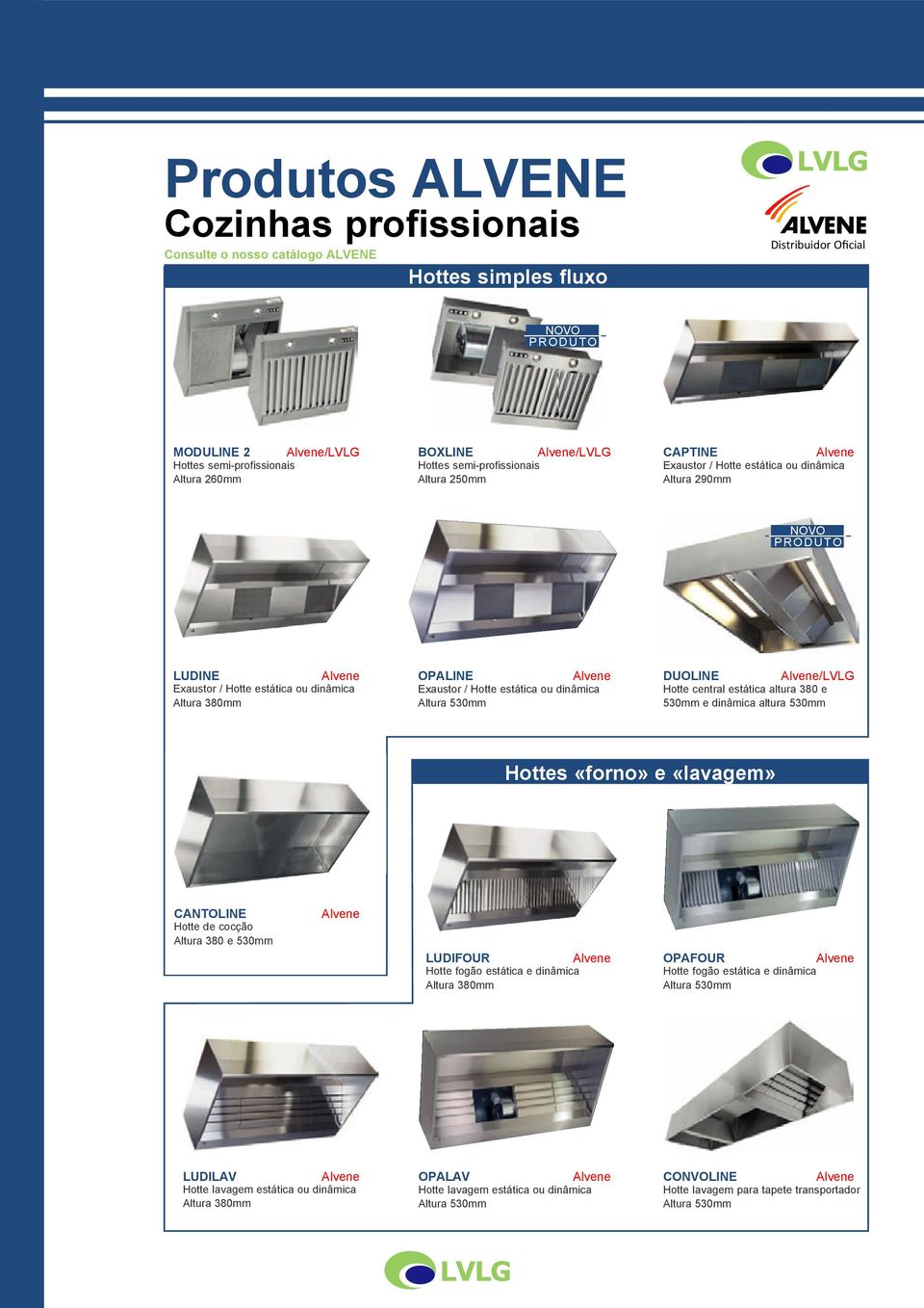 dinâmica DUOLINE / Hotte central estática altura 380 e 530mm e dinâmica altura 530mm Hottes «forno» e «lavagem» CANTOLINE Hotte de cocção Altura 380 e 530mm LUDIFOUR Hotte fogão estática e