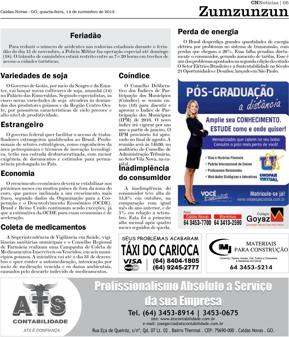 O trânsito de caminhões estará restrito entre as 7 e 20 horas em trechos de acesso a cidades turísticas.