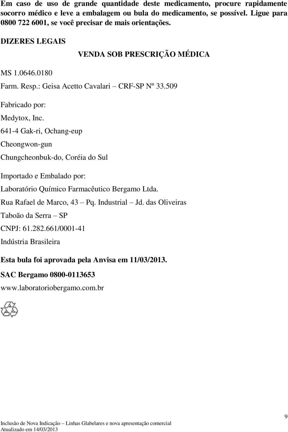 509 Fabricado por: Medytox, Inc. 641-4 Gak-ri, Ochang-eup Cheongwon-gun Chungcheonbuk-do, Coréia do Sul Importado e Embalado por: Laboratório Químico Farmacêutico Bergamo Ltda.