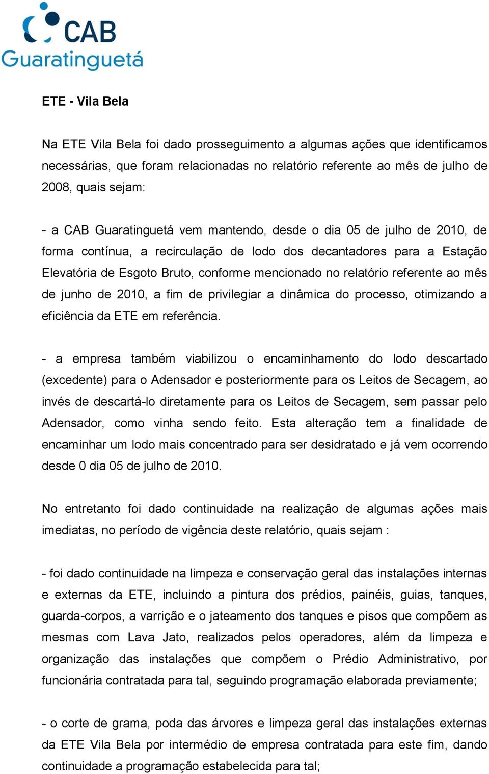 referente ao mês de junho de 2010, a fim de privilegiar a dinâmica do processo, otimizando a eficiência da ETE em referência.