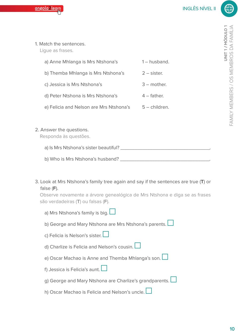 UNIT 1 / MÓDULO 1 FAMILY MEMBERS / OS MEMBROS DA FAMÍLIA a) Is Mrs Ntshona s sister beautiful?. b) Who is Mrs Ntshona s husband?. 3.