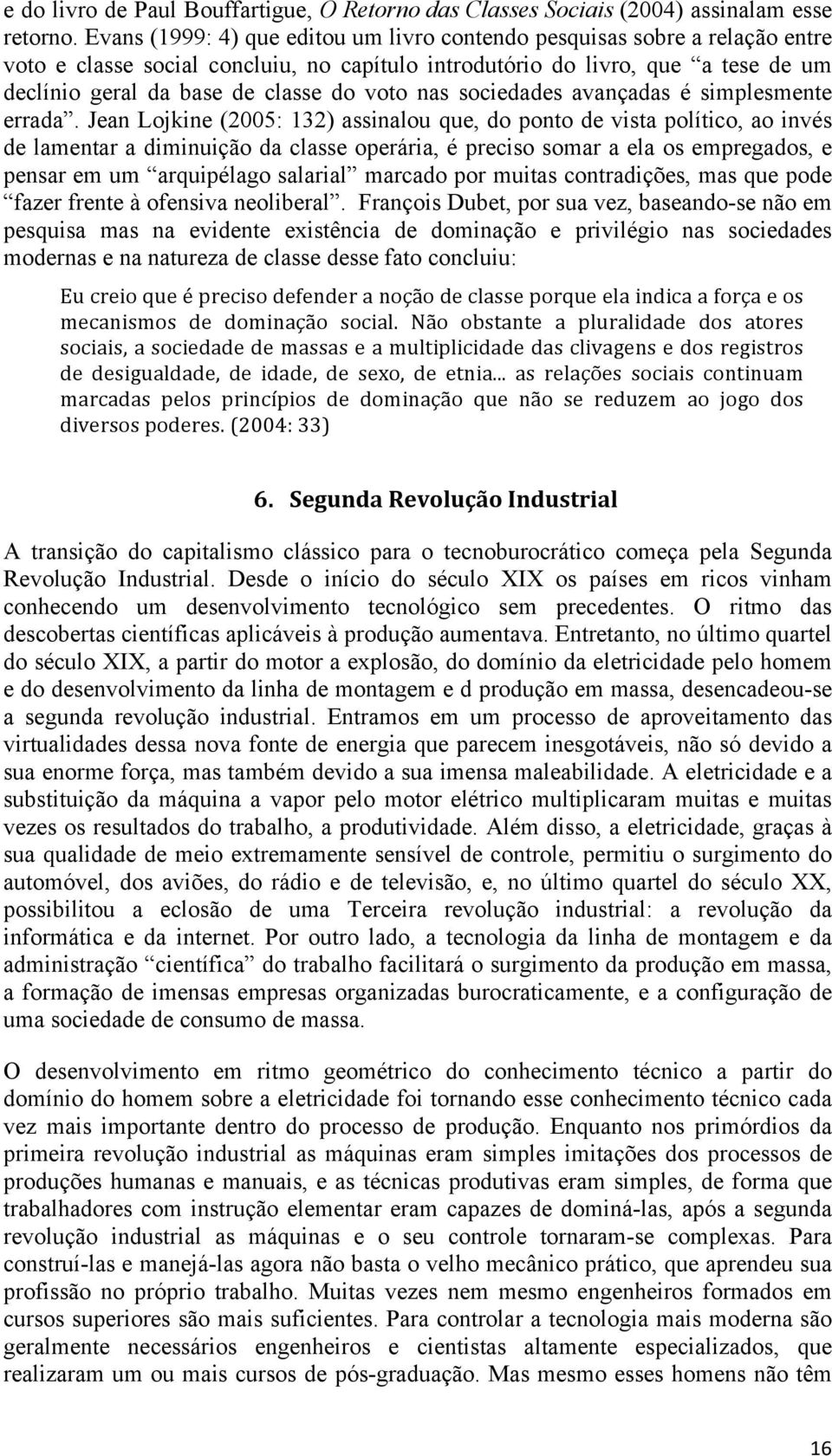 voto nas sociedades avançadas é simplesmente errada.