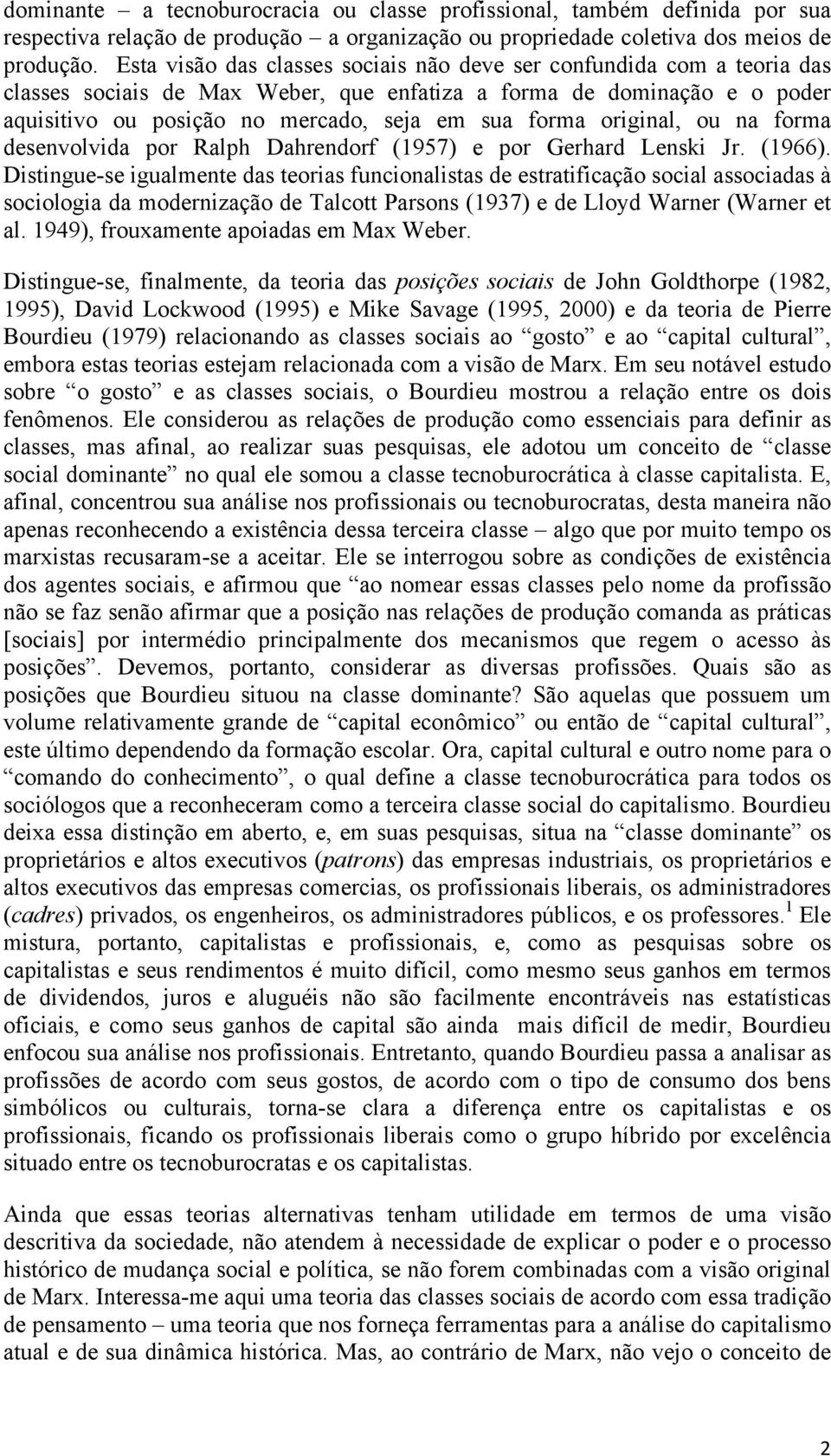 original, ou na forma desenvolvida por Ralph Dahrendorf (1957) e por Gerhard Lenski Jr. (1966).