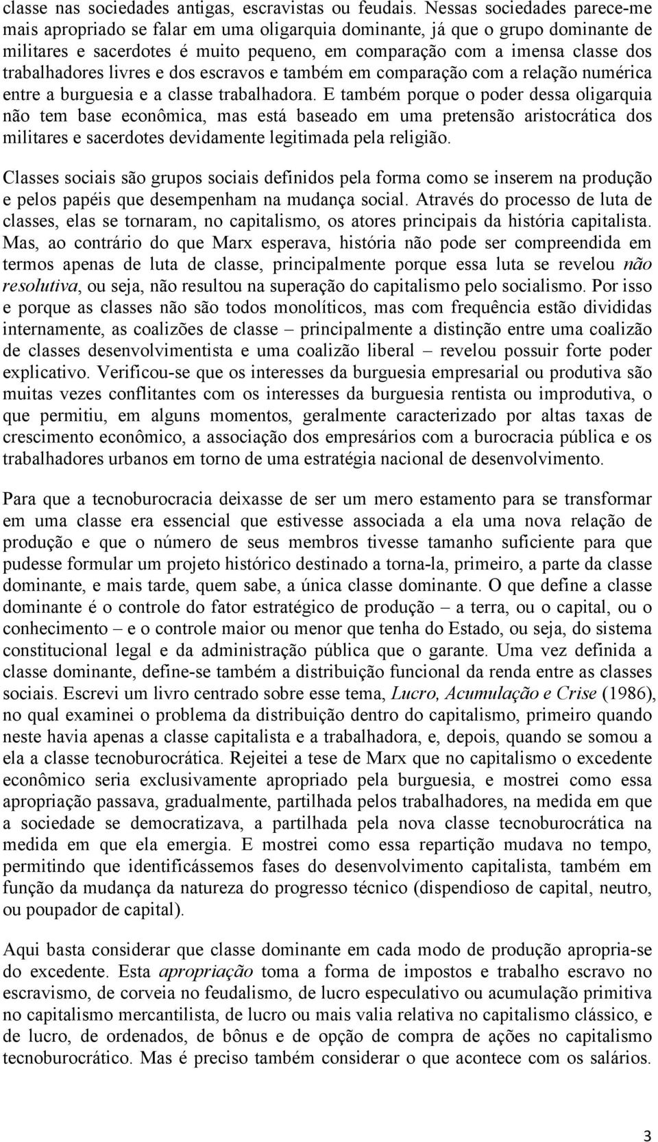 trabalhadores livres e dos escravos e também em comparação com a relação numérica entre a burguesia e a classe trabalhadora.