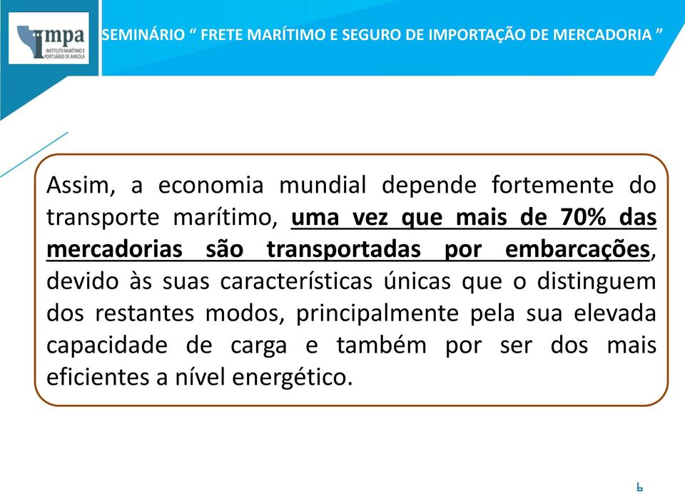 características únicas que o distinguem dos restantes modos, principalmente pela