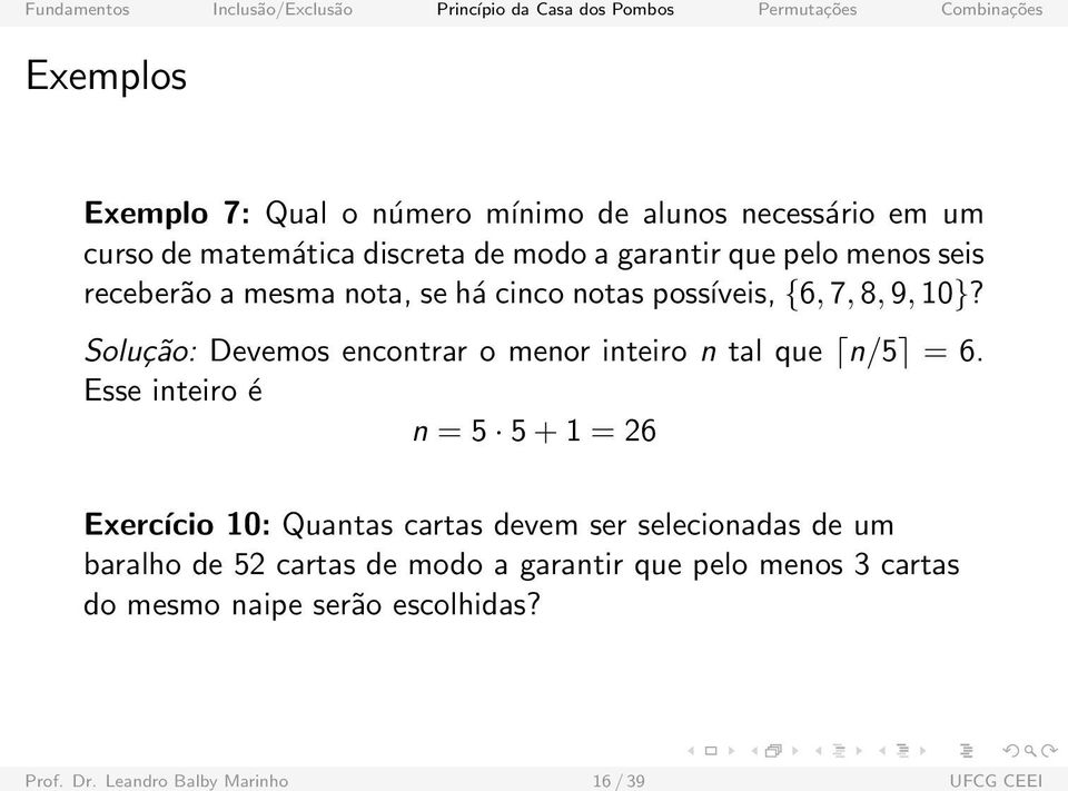 Solução: Devemos encontrar o menor inteiro n tal que n/5 = 6.