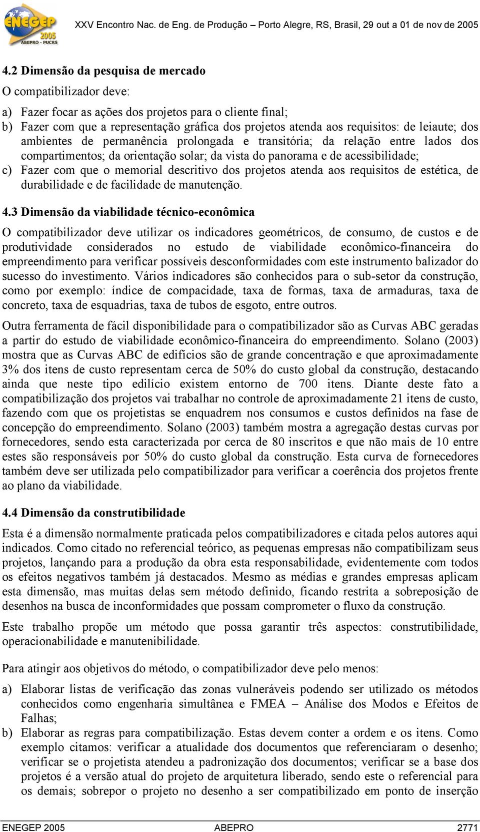 descritivo dos projetos atenda aos requisitos de estética, de durabilidade e de facilidade de manutenção. 4.