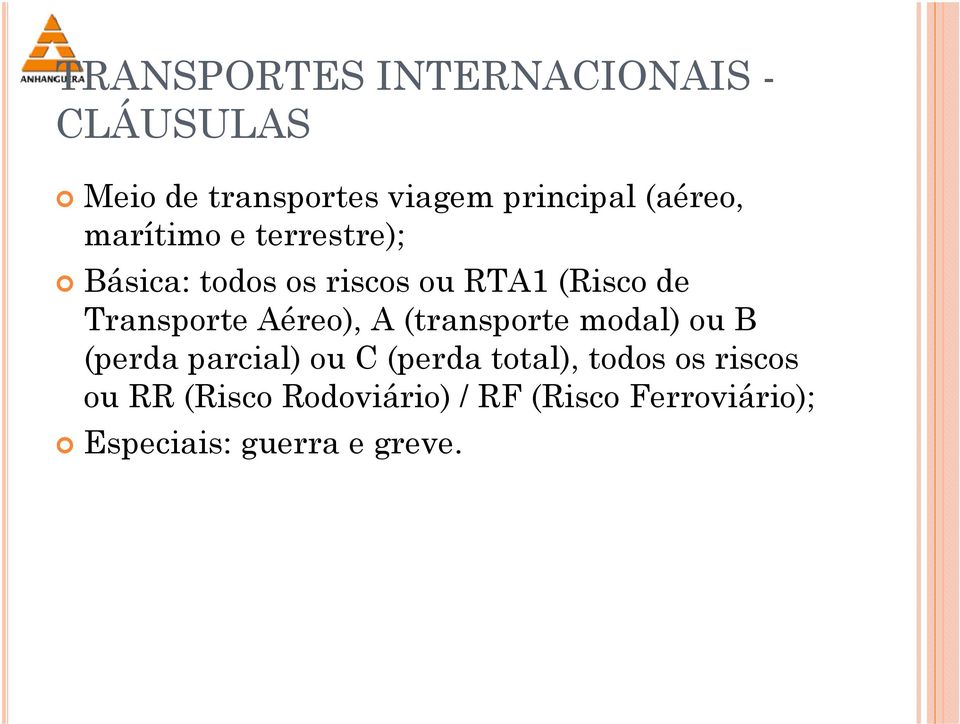 Transporte Aéreo), A (transporte modal) ou B (perda parcial) ou C (perda total),
