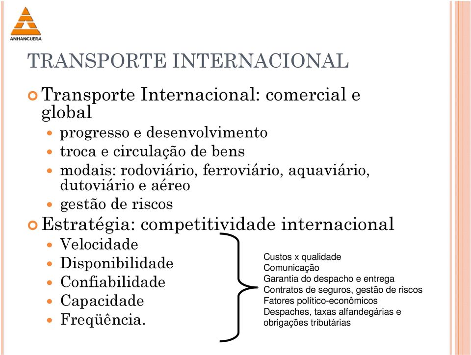 Velocidade Disponibilidade Confiabilidade Capacidade Freqüência.