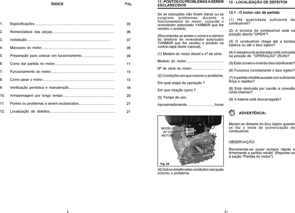 Armazenagem por longo tempo... 11. Pontos ou problemas a serem esclarecidos.