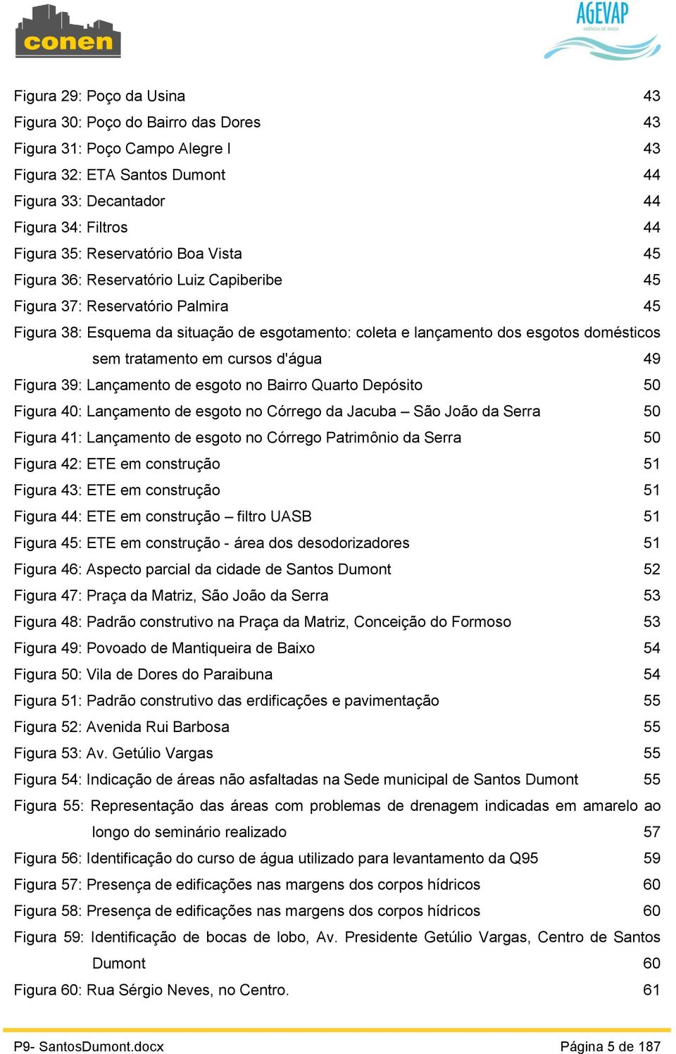 tratamento em cursos d'água 49 Figura 39: Lançamento de esgoto no Bairro Quarto Depósito 50 Figura 40: Lançamento de esgoto no Córrego da Jacuba São João da Serra 50 Figura 41: Lançamento de esgoto