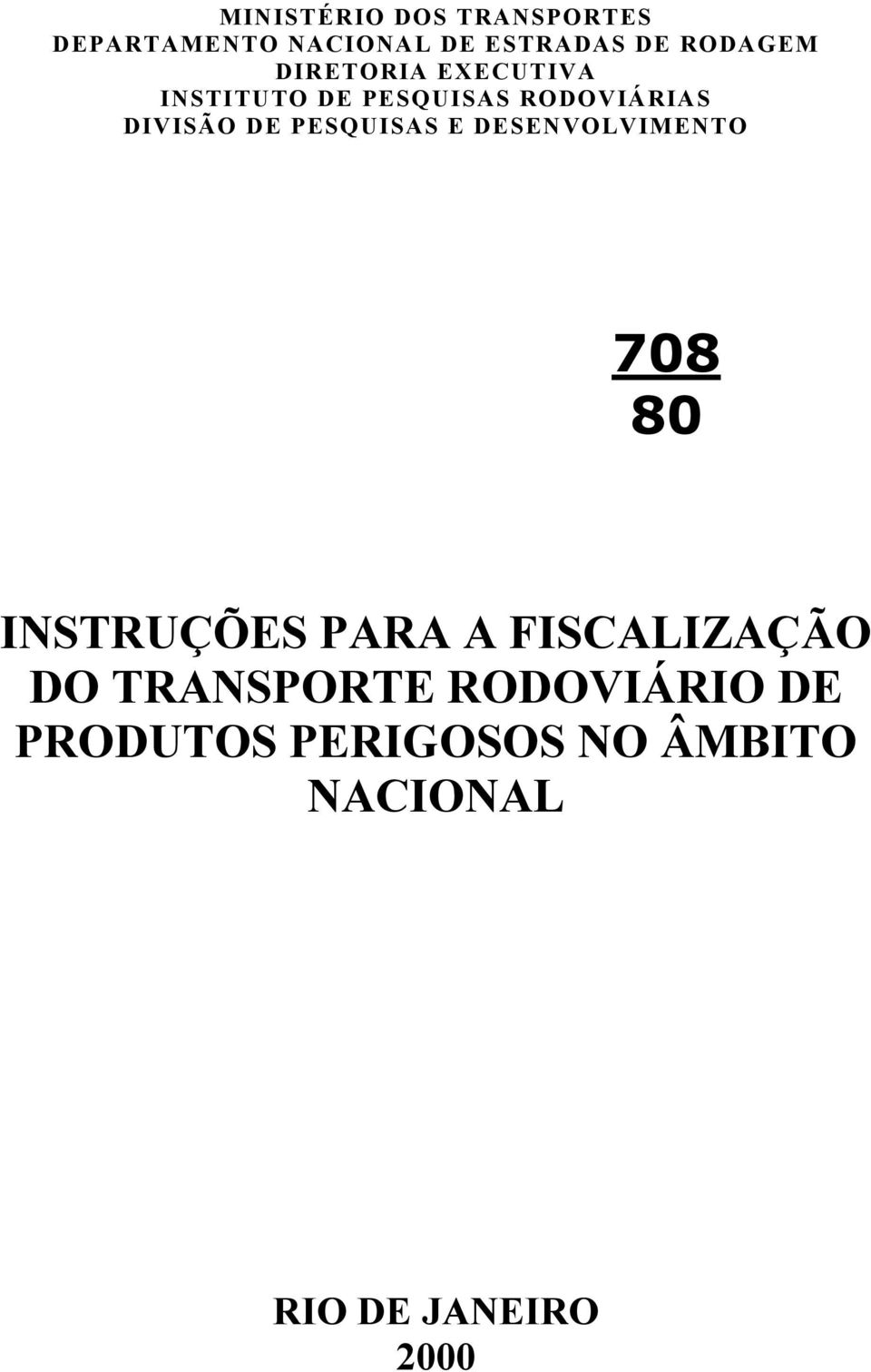 PESQUISAS E DESENVOLVIMENTO 708 80 INSTRUÇÕES PARA A FISCALIZAÇÃO DO