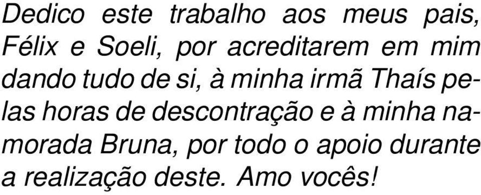 Thaís pelas horas de descontração e à minha namorada