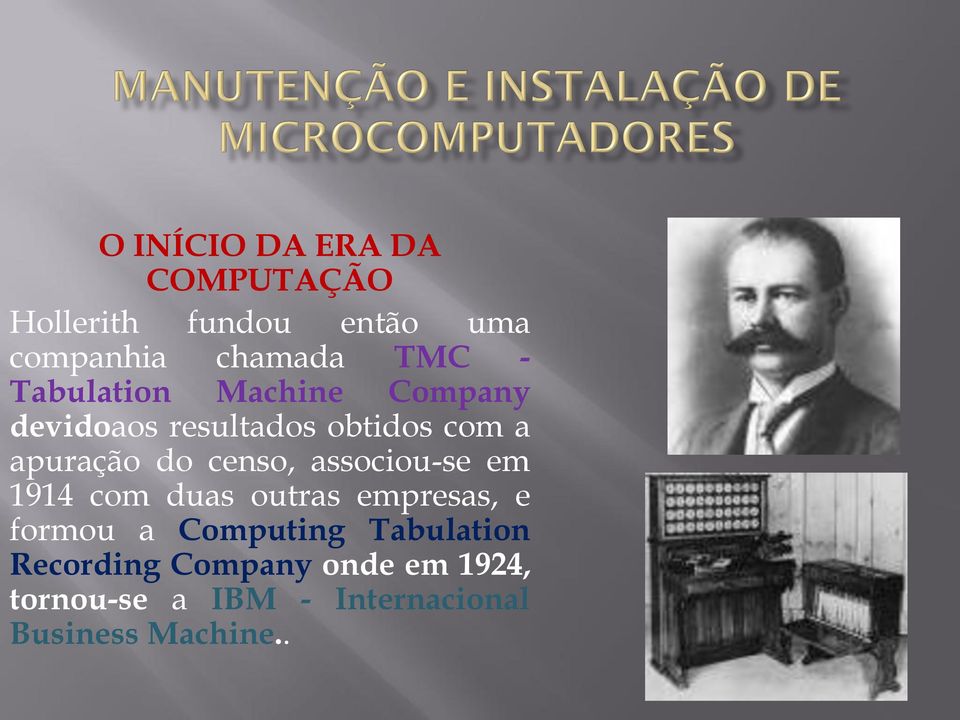 associou-se em 1914 com duas outras empresas, e formou a Computing Tabulation