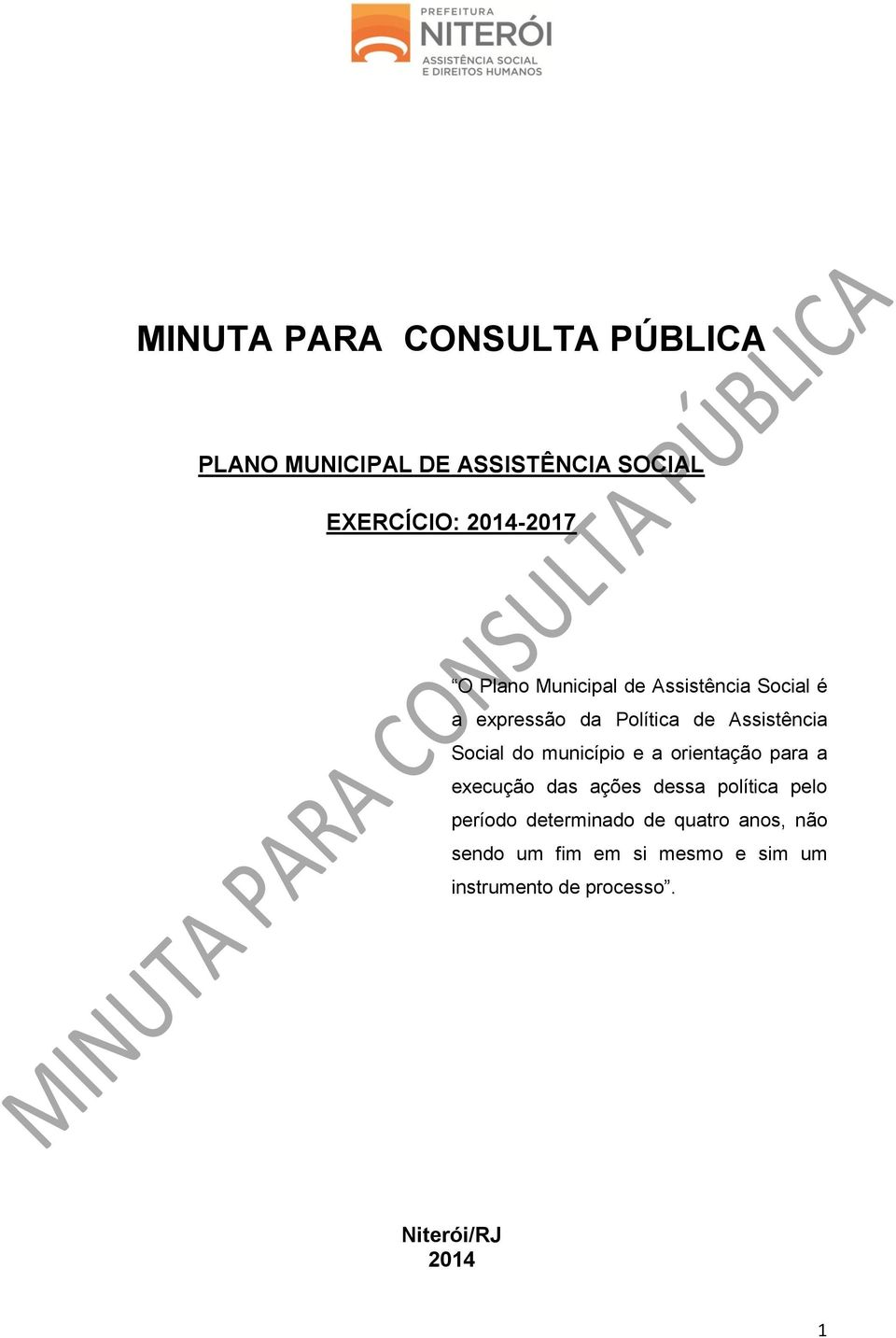 município e a orientação para a execução das ações dessa política pelo período determinado