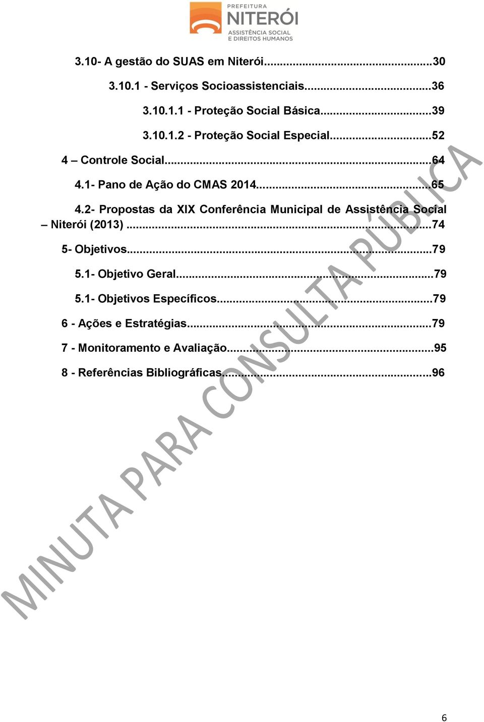 2- Propostas da XIX Conferência Municipal de Assistência Social Niterói (2013)...74 5- Objetivos...79 5.