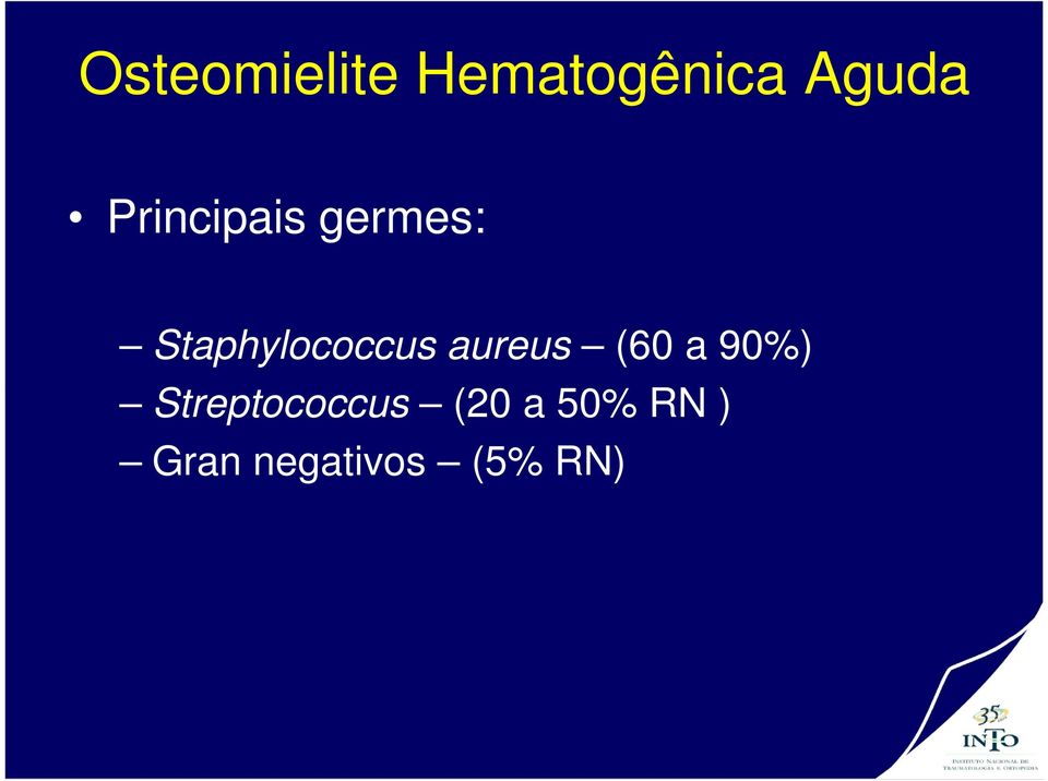 aureus (60 a 90%) Streptococcus