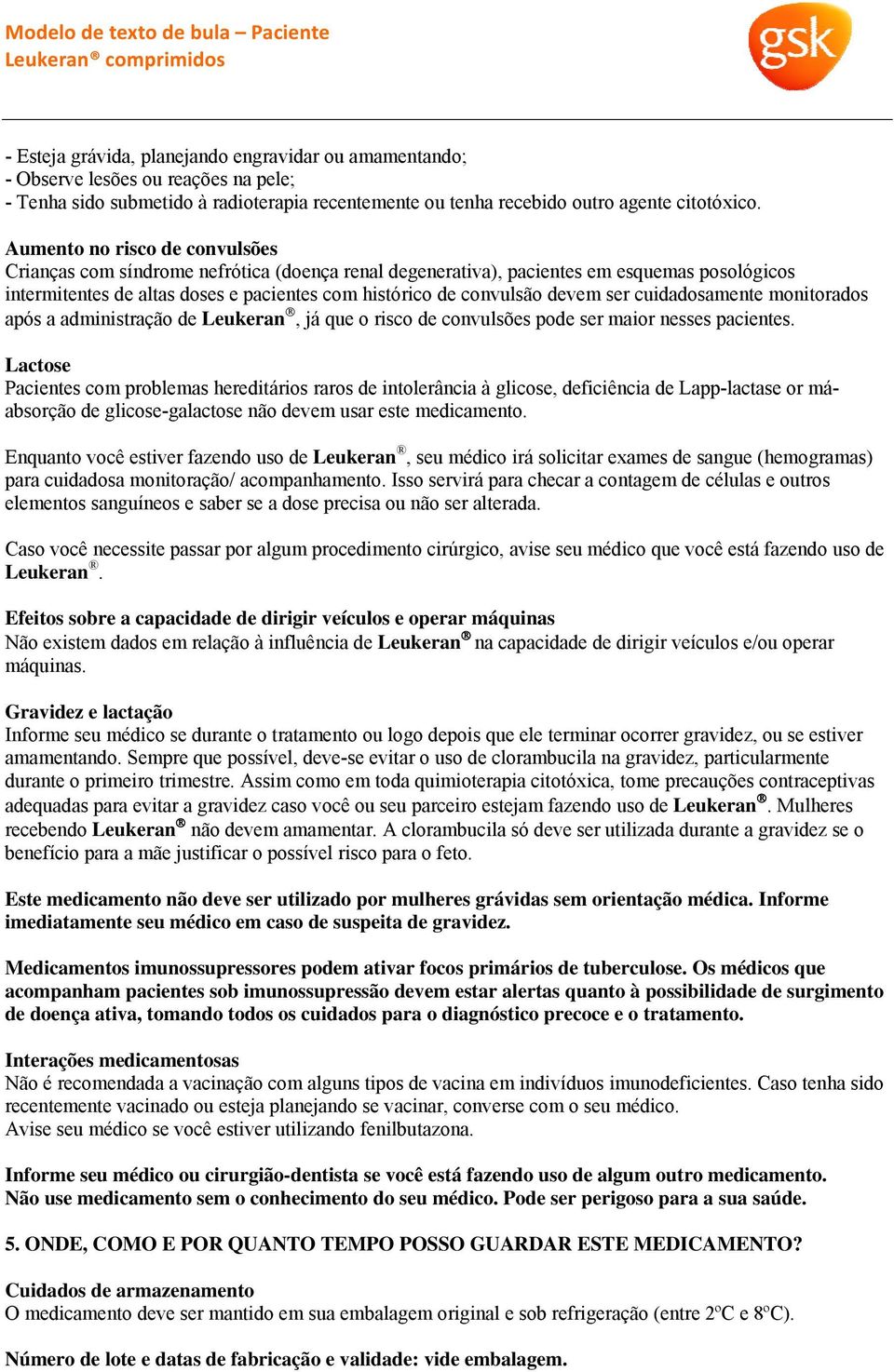 Aumento no risco de convulsões Crianças com síndrome nefrótica (doença renal degenerativa), pacientes em esquemas posológicos intermitentes de altas doses e pacientes com histórico de convulsão devem