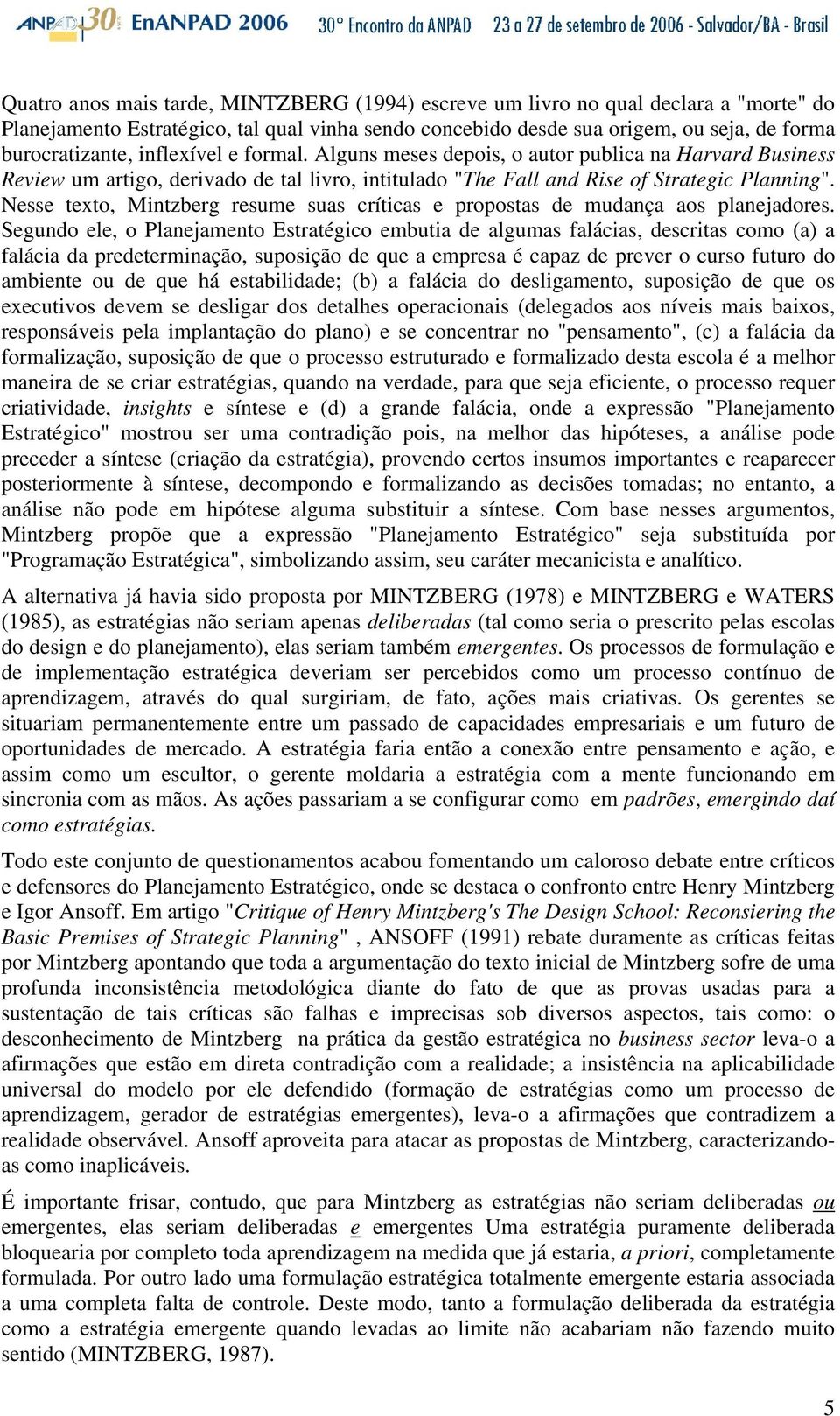 Nesse texto, Mintzberg resume suas críticas e propostas de mudança aos planejadores.