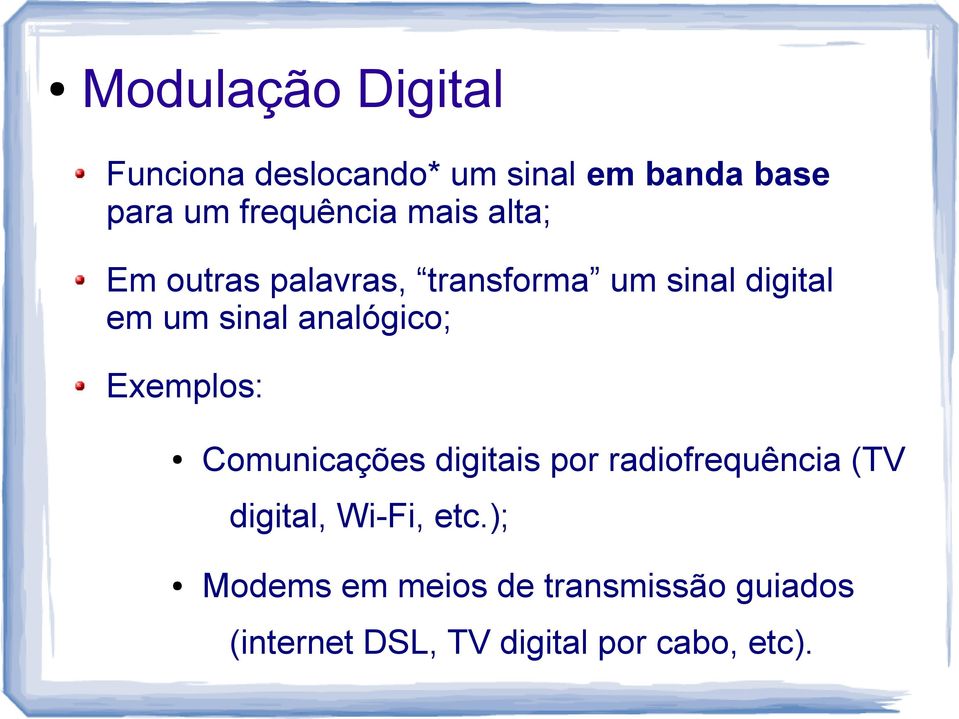 analógico; Exemplos: Comunicações digitais por radiofrequência (TV digital,