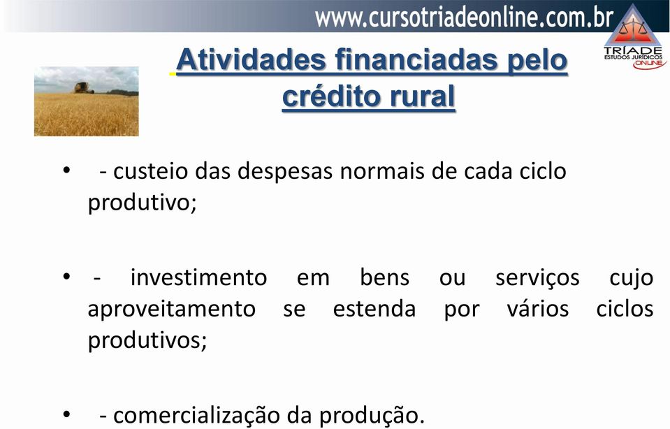 investimento em bens ou serviços cujo aproveitamento se