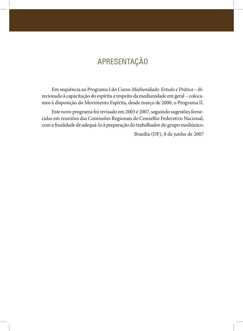 Este novo programa foi revisado em 2003 e 2007, seguindo sugestões fornecidas em reuniões das Comissões Regionais do