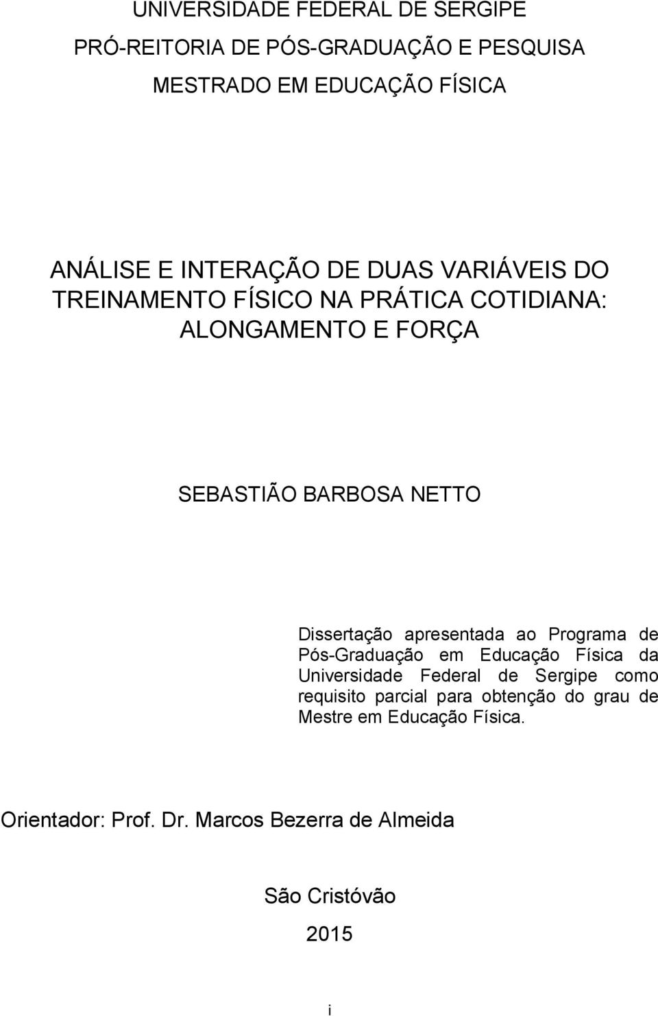 Dissertação apresentada ao Programa de Pós-Graduação em Educação Física da Universidade Federal de Sergipe como