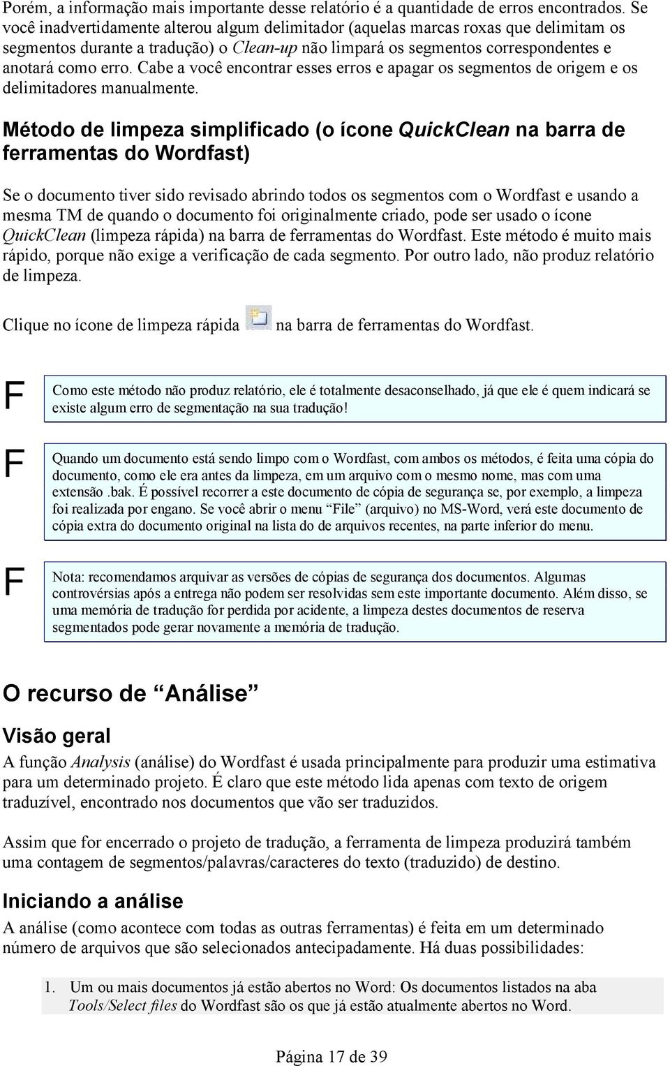 Cabe a você encontrar esses erros e apagar os segmentos de origem e os delimitadores manualmente.