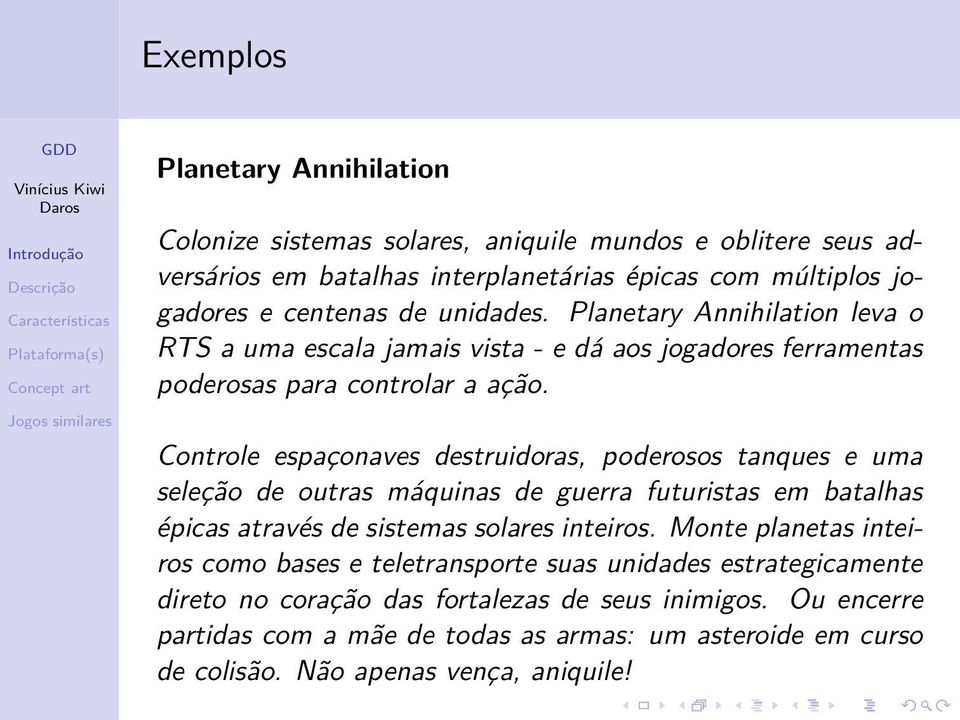 Controle espaçonaves destruidoras, poderosos tanques e uma seleção de outras máquinas de guerra futuristas em batalhas épicas através de sistemas solares inteiros.