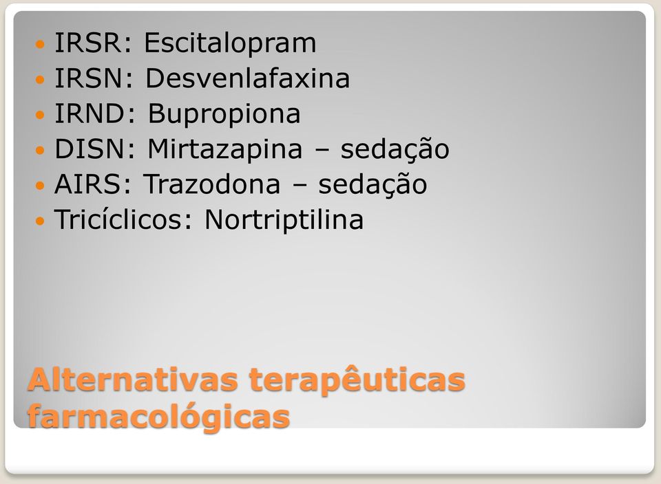 AIRS: Trazodona sedação Tricíclicos: