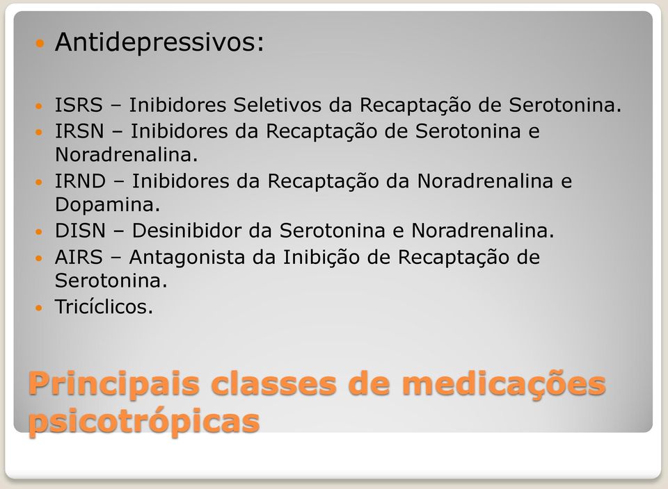 IRND Inibidores da Recaptação da Noradrenalina e Dopamina.