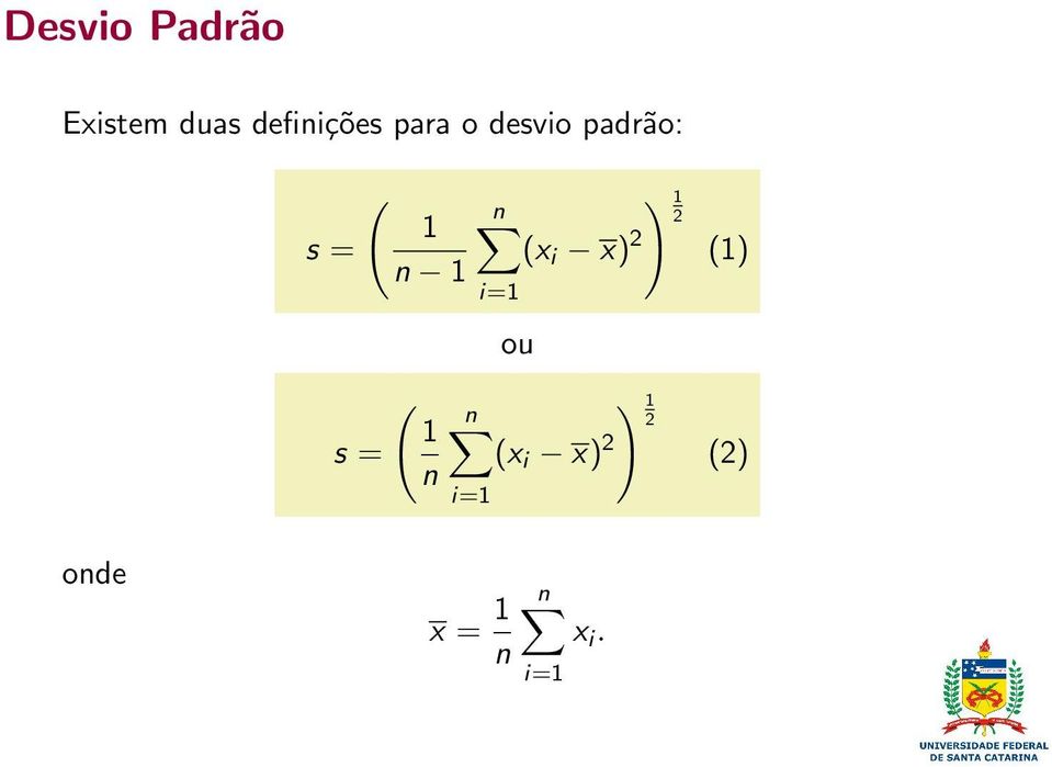 1 n ) 1 n 2 (x i x) 2 i=1 ou ) 1 n 2 (x