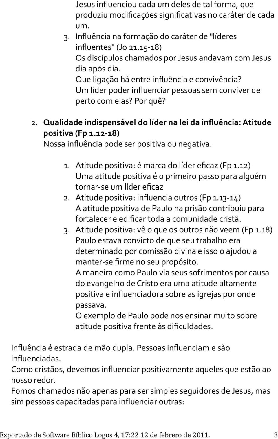 Um líder poder influenciar pessoas sem conviver de perto com elas? Por quê?