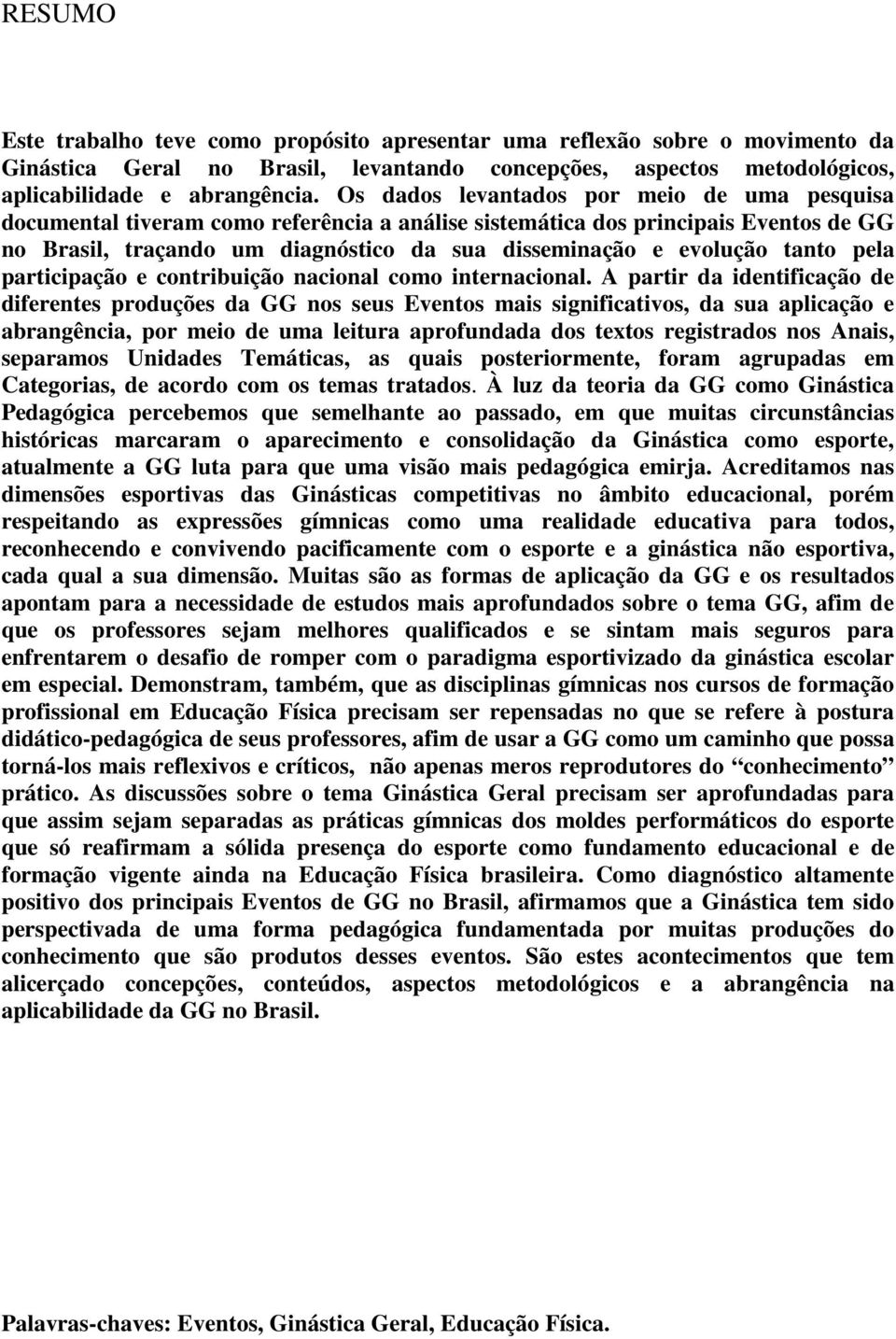 tanto pela participação e contribuição nacional como internacional.