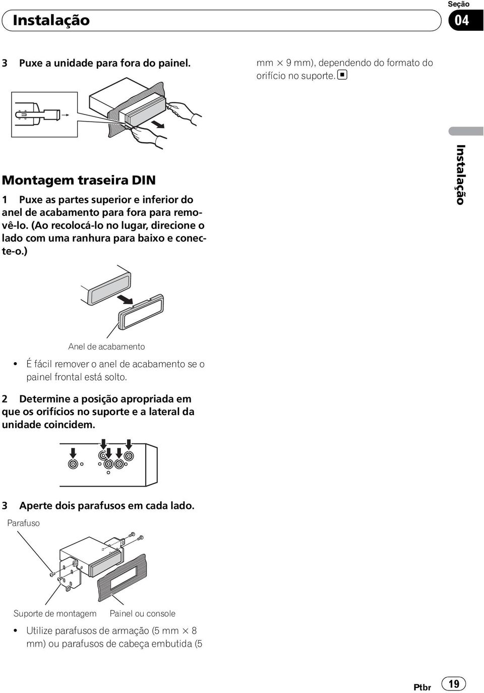 (Ao recolocá-lo no lugar, direcione o lado com uma ranhura para baixo e conecte-o.) Instalação Anel de acabamento!