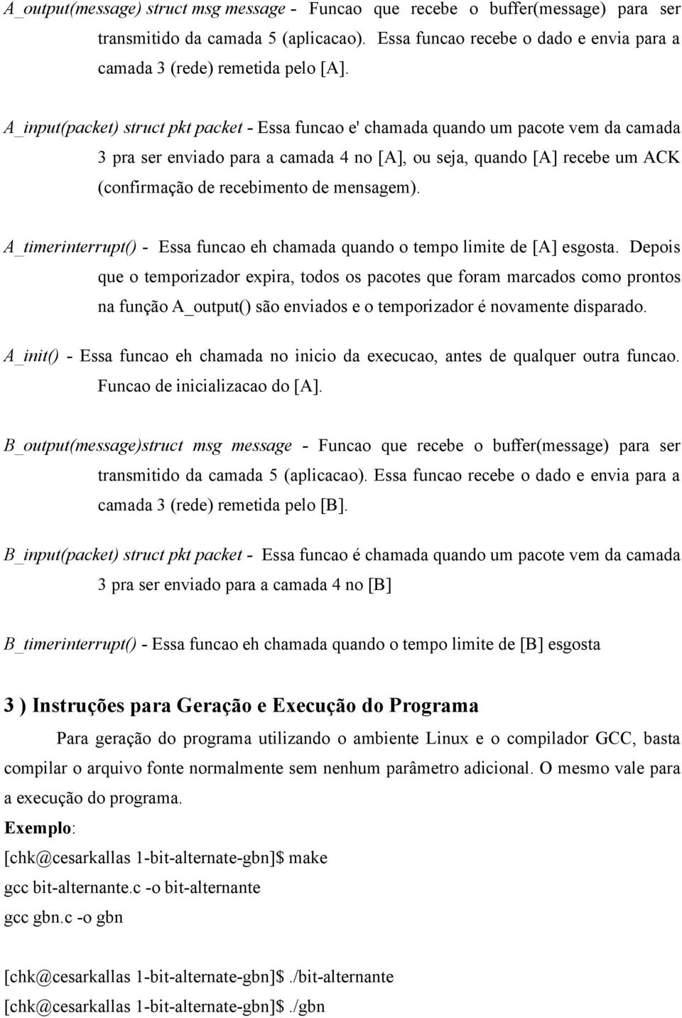 mensagem). A_timerinterrupt() - Essa funcao eh chamada quando o tempo limite de [A] esgosta.