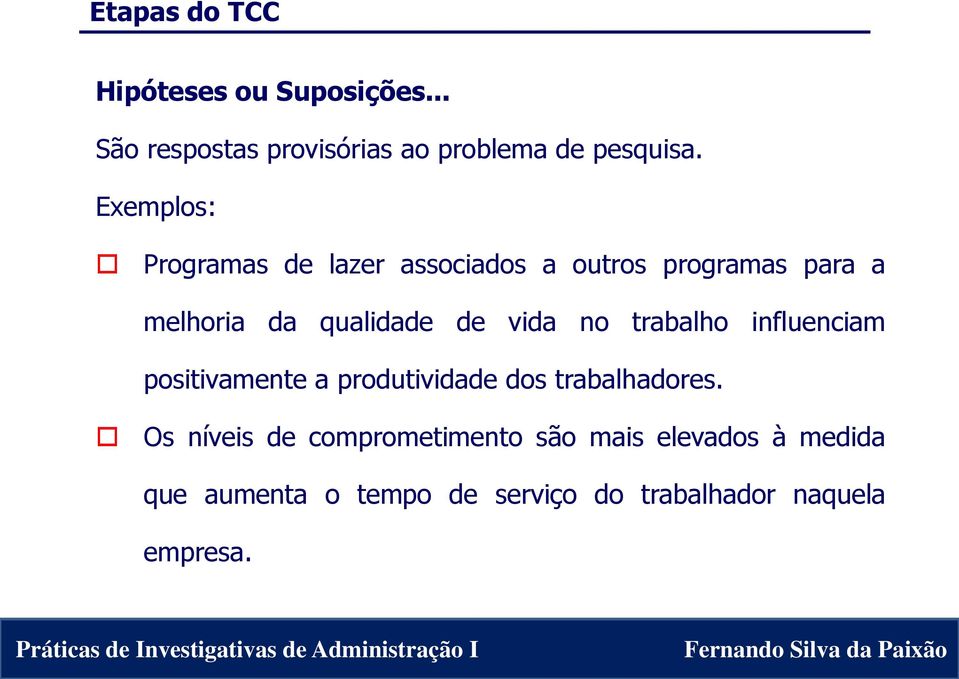 trabalho influenciam positivamente a produtividade dos trabalhadores.