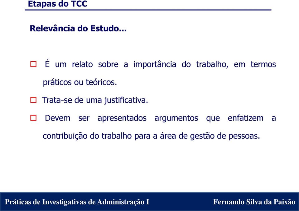 teóricos. Trata-se de uma justificativa.