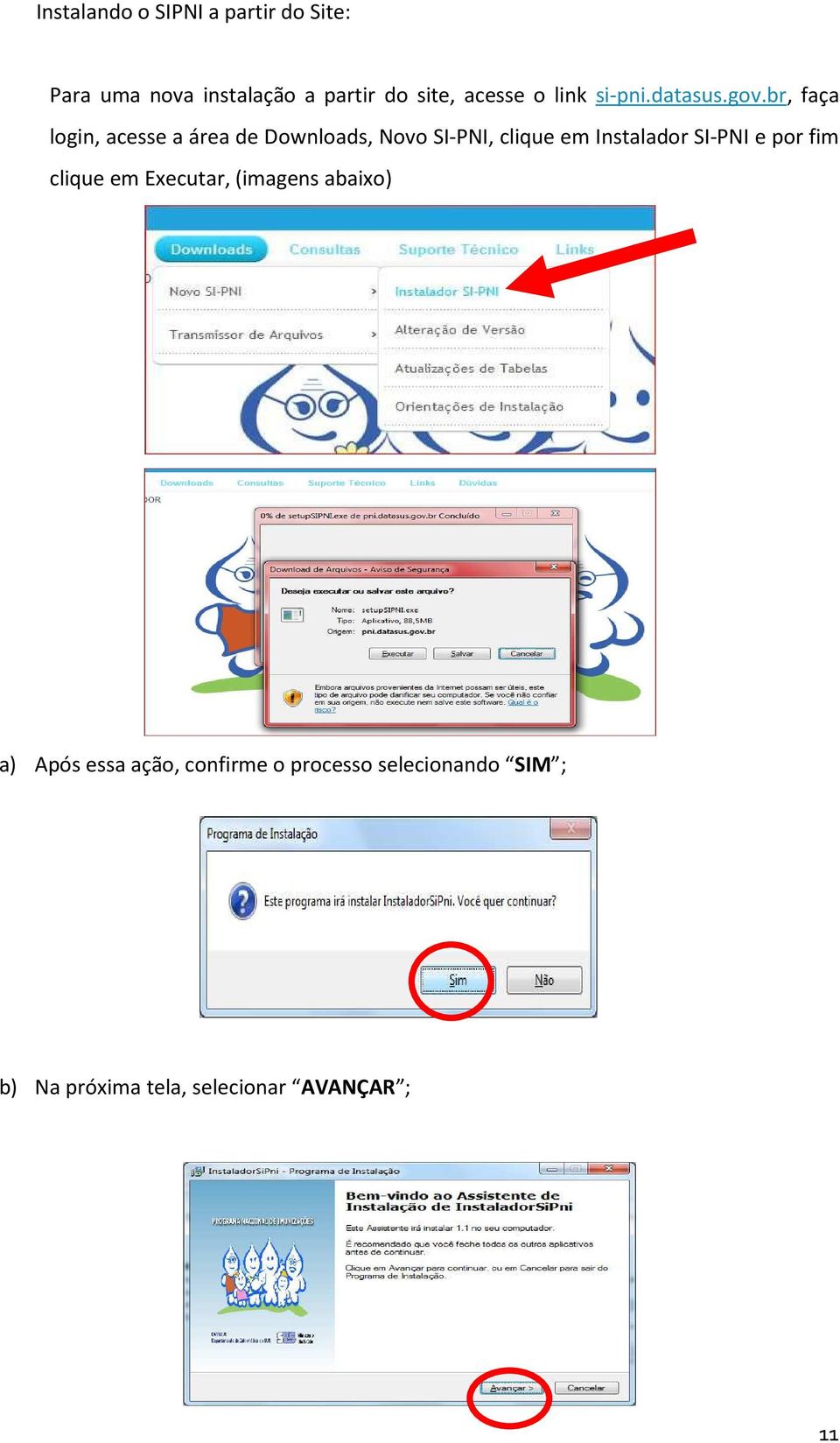 br, faça login, acesse a área de Downloads, Novo SI-PNI, clique em Instalador SI-PNI e