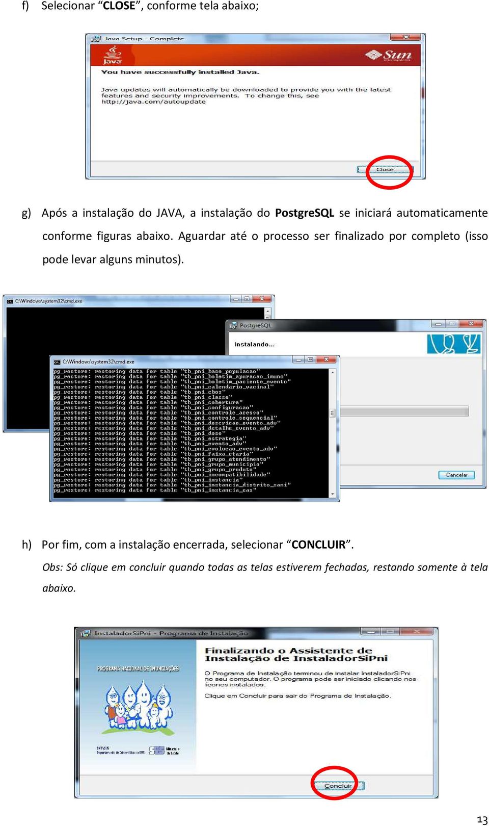 Aguardar até o processo ser finalizado por completo (isso pode levar alguns minutos).