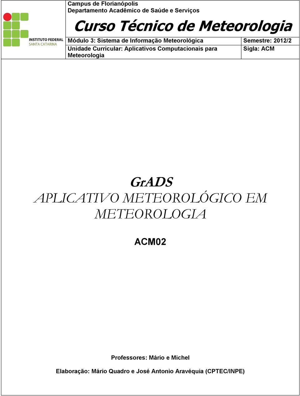 Curricular: Aplicativos Computacionais para Sigla: ACM Meteorologia GrADS APLICATIVO