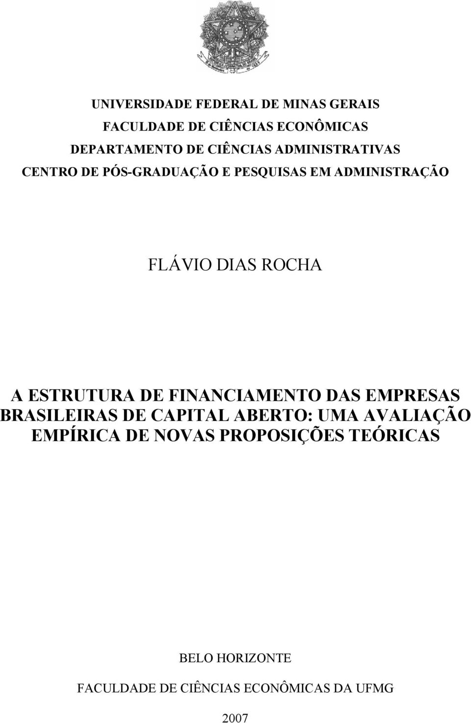 ROCHA A ESTRUTURA DE FINANCIAMENTO DAS EMPRESAS BRASILEIRAS DE CAPITAL ABERTO: UMA