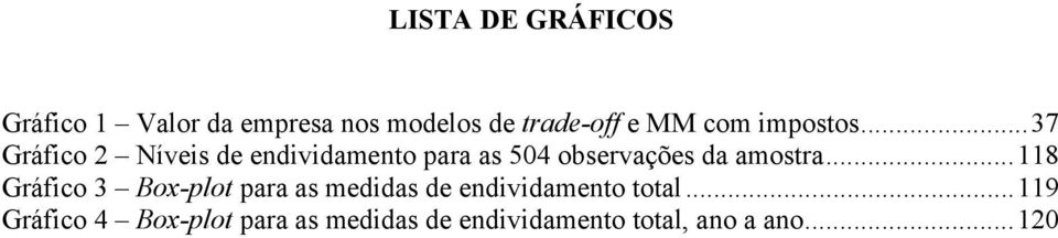 ..37 Gráfico 2 Níveis de endividamento para as 504 observações da amostra.