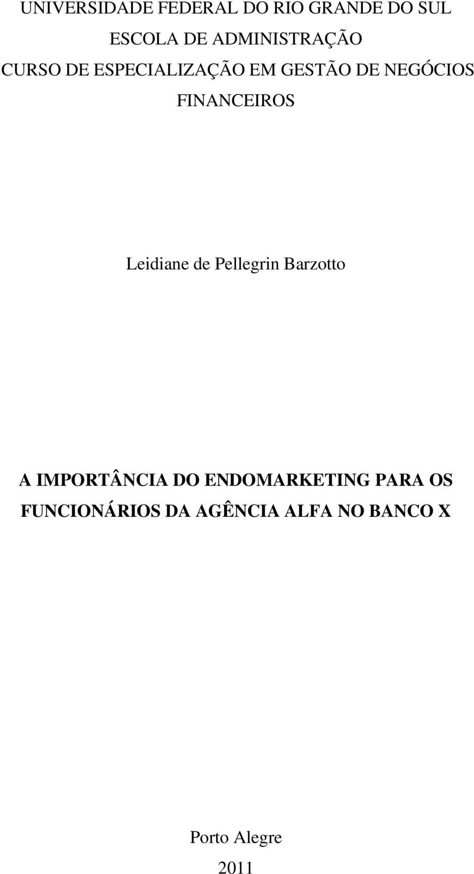 FINANCEIROS Leidiane de Pellegrin Barzotto A IMPORTÂNCIA DO